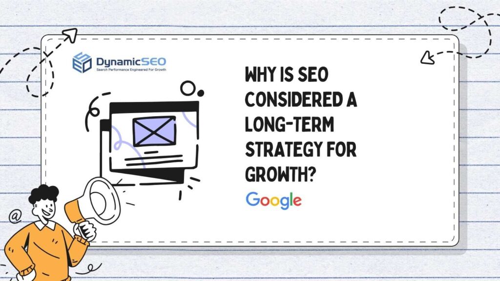 Why Is SEO Considered A Long-Term Strategy For Growth?